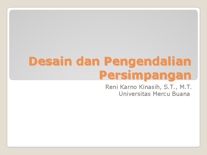 Desain dan Pengendalian Persimpangan Reni Karno Kinasih, S. T. , M. T. Universitas Mercu