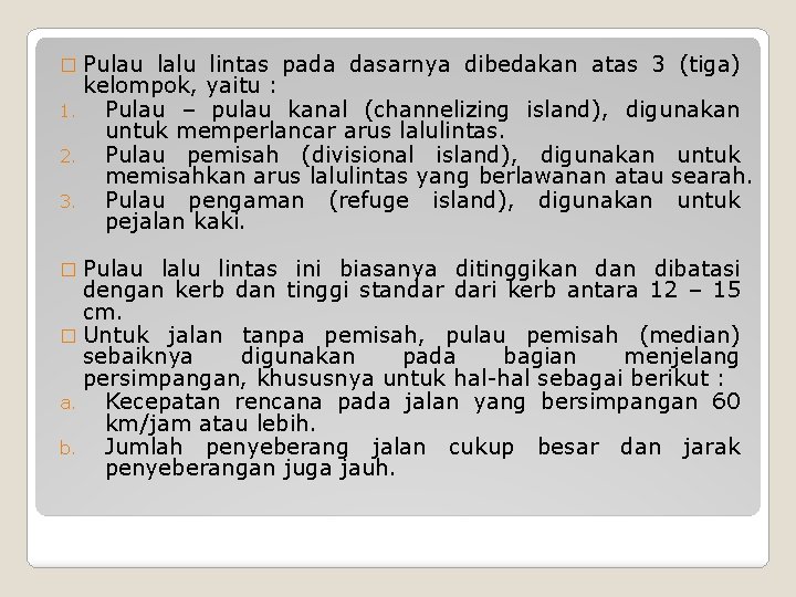 � Pulau lalu lintas pada dasarnya dibedakan atas 3 (tiga) kelompok, yaitu : 1.