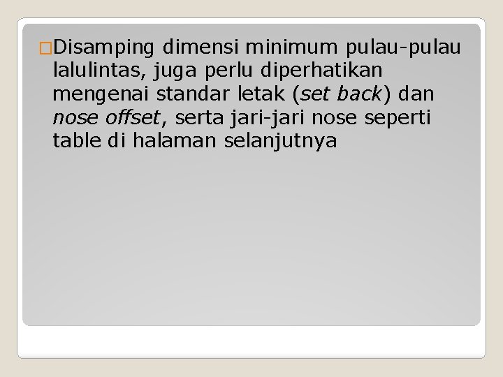 �Disamping dimensi minimum pulau-pulau lalulintas, juga perlu diperhatikan mengenai standar letak (set back) dan