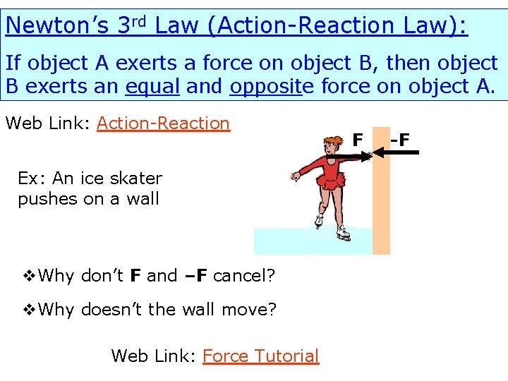 Newton’s 3 rd Law (Action-Reaction Law): If object A exerts a force on object