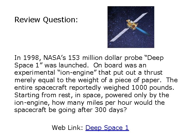 Review Question: In 1998, NASA’s 153 million dollar probe “Deep Space 1” was launched.