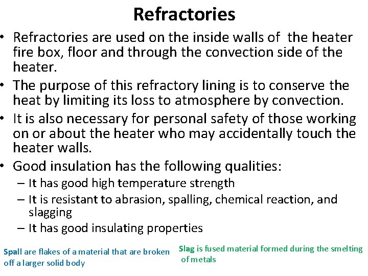 Refractories • Refractories are used on the inside walls of the heater fire box,