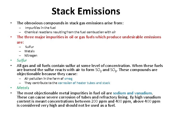 Stack Emissions • The obnoxious compounds in stack gas emissions arise from: – Impurities