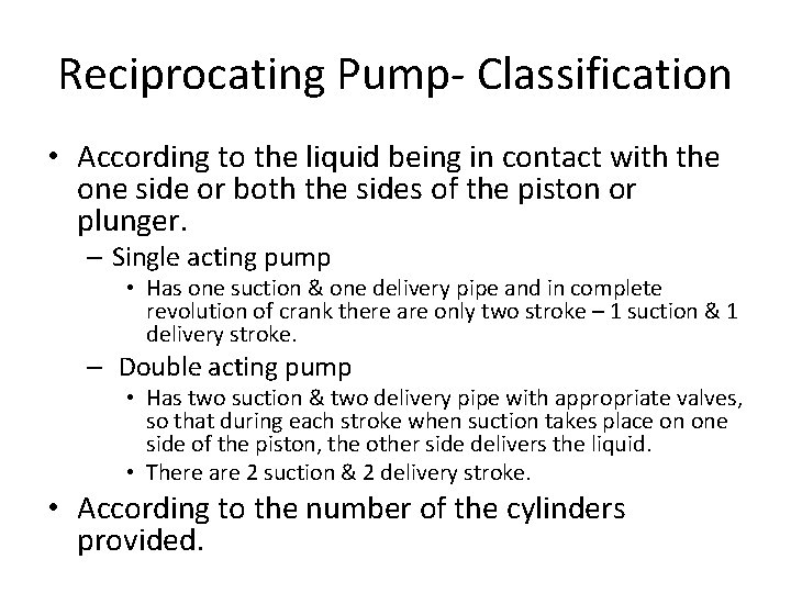 Reciprocating Pump- Classification • According to the liquid being in contact with the one