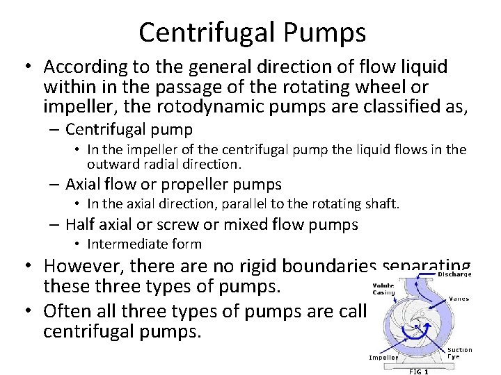 Centrifugal Pumps • According to the general direction of flow liquid within in the