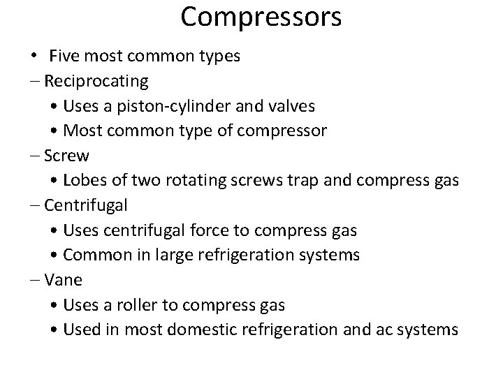 Compressors • Five most common types – Reciprocating • Uses a piston-cylinder and valves