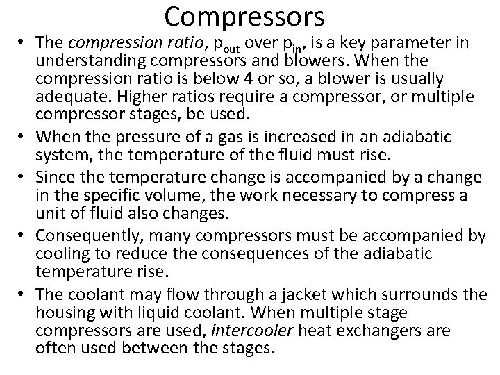 Compressors • The compression ratio, pout over pin, is a key parameter in understanding