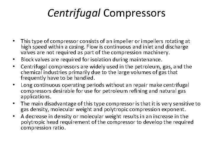 Centrifugal Compressors • This type of compressor consists of an impeller or impellers rotating