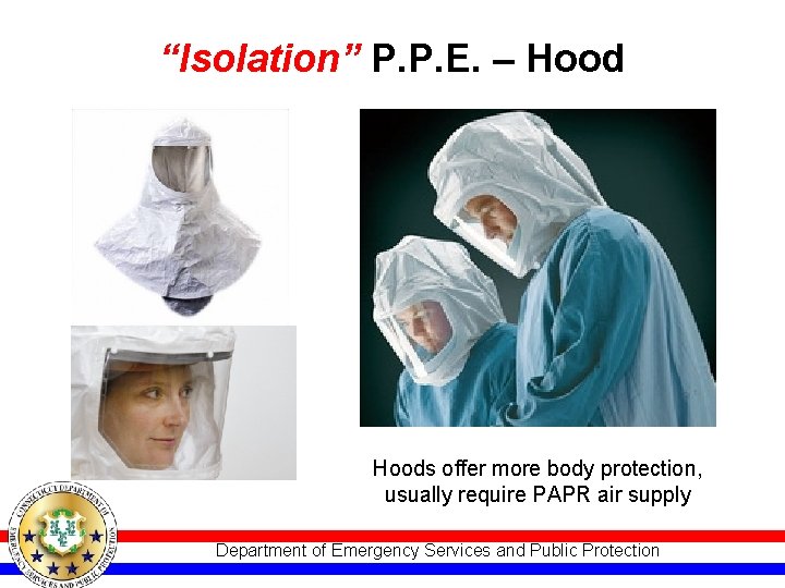 “Isolation” P. P. E. – Hoods offer more body protection, usually require PAPR air