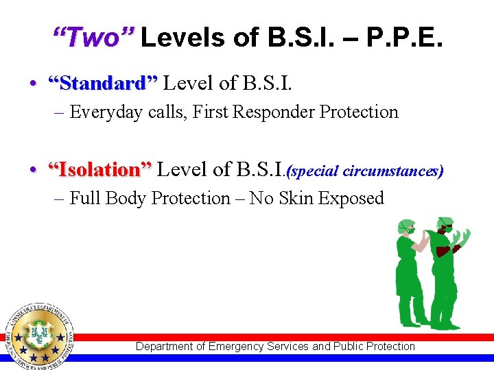 “Two” Levels of B. S. I. – P. P. E. • “Standard” Level of