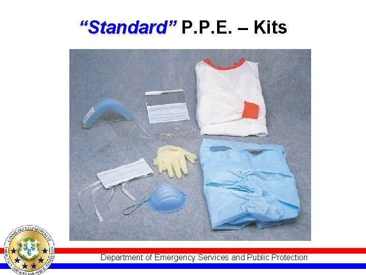 “Standard” P. P. E. – Kits Department of Emergency Services and Public Protection 