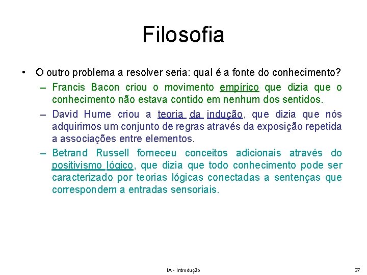 Filosofia • O outro problema a resolver seria: qual é a fonte do conhecimento?