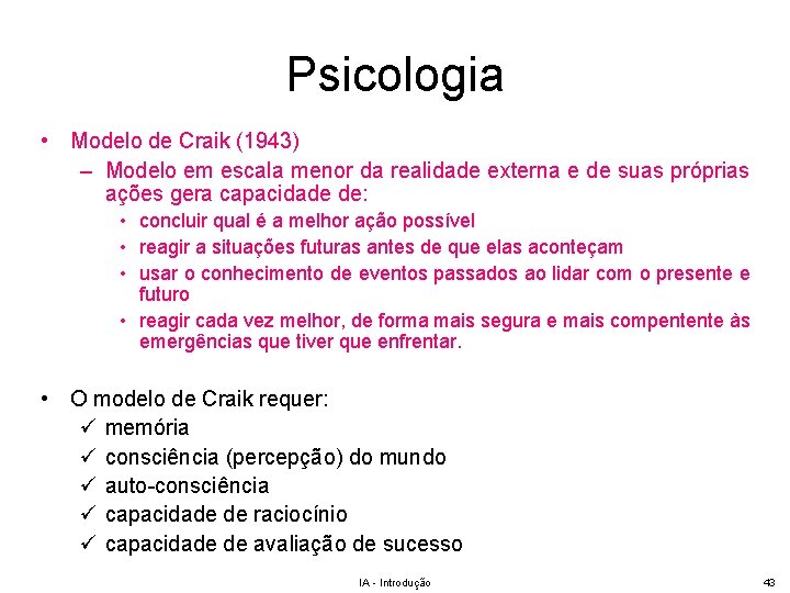 Psicologia • Modelo de Craik (1943) – Modelo em escala menor da realidade externa