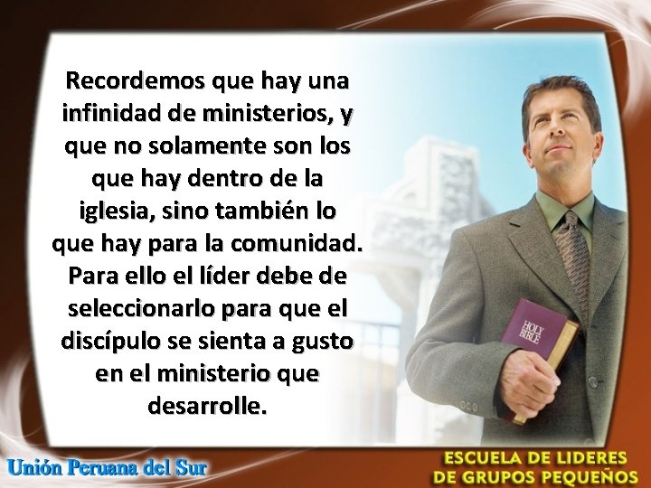 Recordemos que hay una infinidad de ministerios, y que no solamente son los que Recordemos que hay una infinidad de ministerios, y que no solamente son los que