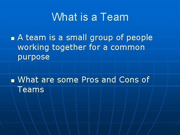 What is a Team n n A team is a small group of people What is a Team n n A team is a small group of people