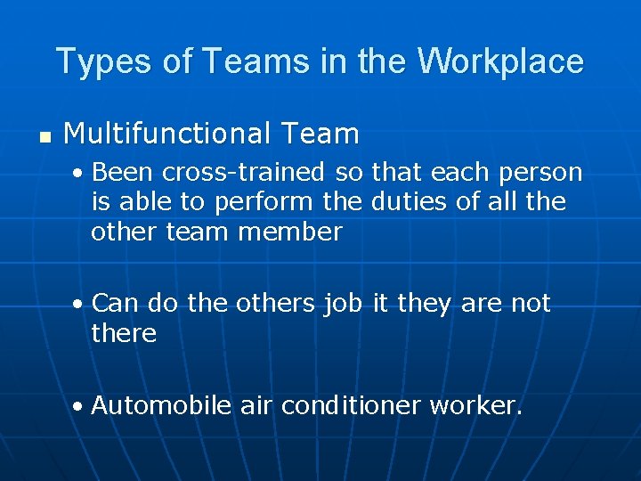 Types of Teams in the Workplace n Multifunctional Team • Been cross-trained so that Types of Teams in the Workplace n Multifunctional Team • Been cross-trained so that