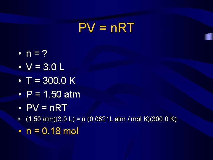 PV = n. RT • • • n=? V = 3. 0 L T