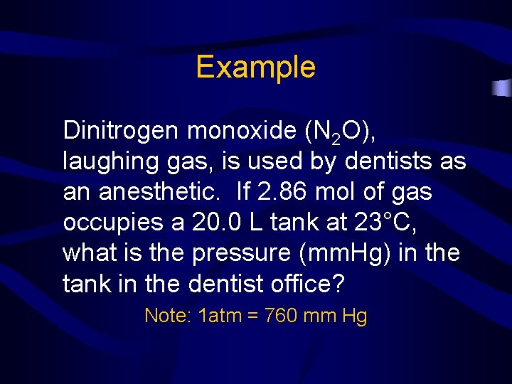 Example Dinitrogen monoxide (N 2 O), laughing gas, is used by dentists as an