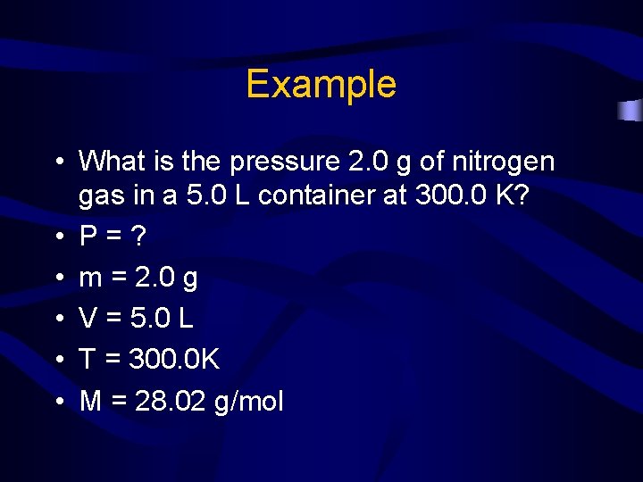 Example • What is the pressure 2. 0 g of nitrogen gas in a