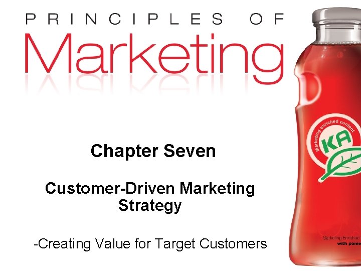 Chapter Seven Customer-Driven Marketing Strategy -Creating Value for Target Customers Copyright © 2009 Pearson