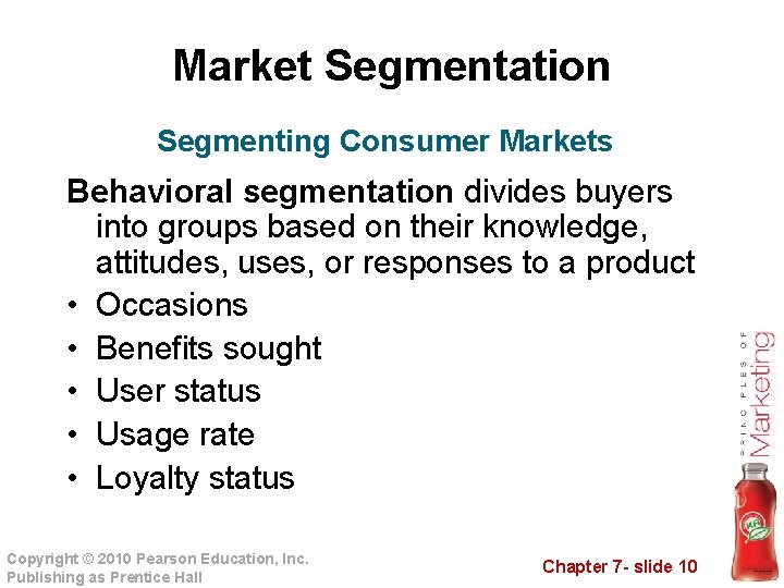 Market Segmentation Segmenting Consumer Markets Behavioral segmentation divides buyers into groups based on their