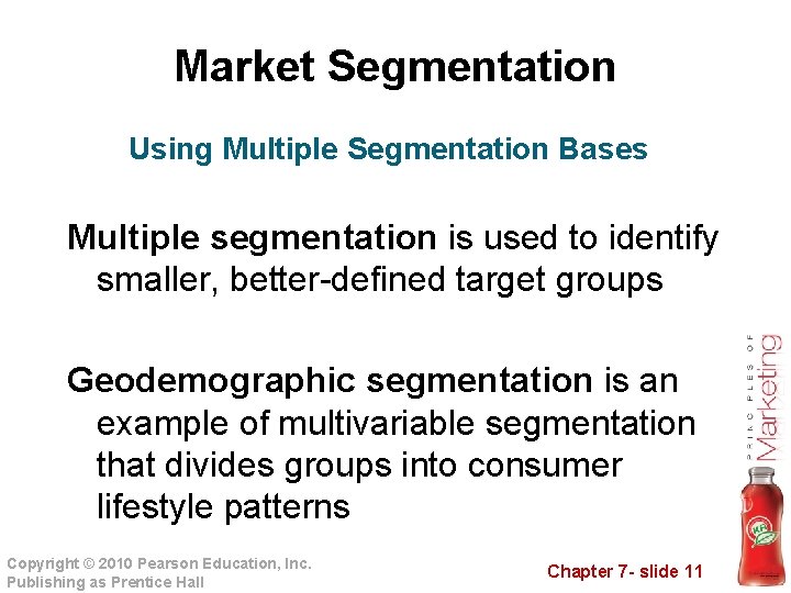 Market Segmentation Using Multiple Segmentation Bases Multiple segmentation is used to identify smaller, better-defined
