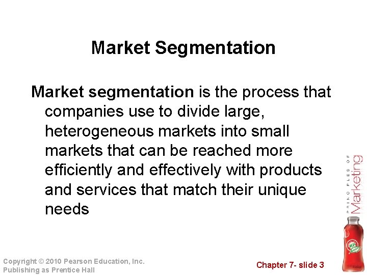 Market Segmentation Market segmentation is the process that companies use to divide large, heterogeneous