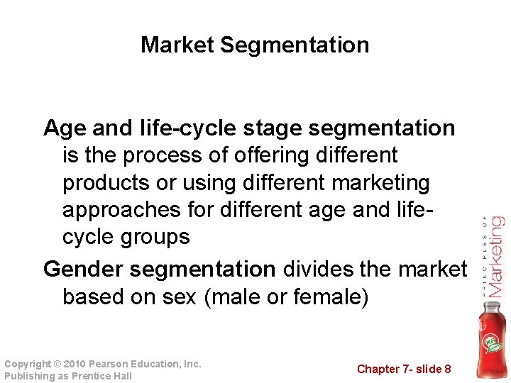 Market Segmentation Age and life-cycle stage segmentation is the process of offering different products