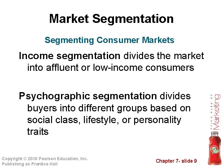Market Segmentation Segmenting Consumer Markets Income segmentation divides the market into affluent or low-income