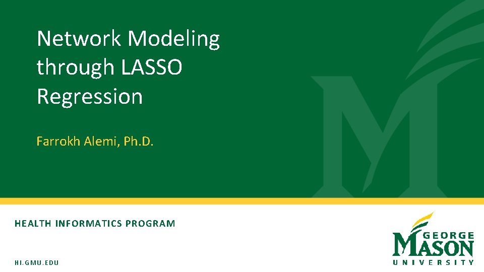 Network Modeling through LASSO Regression Farrokh Alemi, Ph. D. HEALTH INFORMATICS PROGRAM HI. GMU.