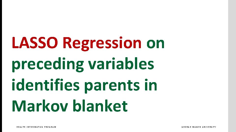 LASSO Regression on preceding variables identifies parents in Markov blanket HEALTH INFORMATICS PROGRAM GEORGE
