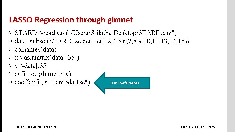 LASSO Regression through glmnet > STARD<-read. csv("/Users/Srilatha/Desktop/STARD. csv") > data=subset(STARD, select=-c(1, 2, 4, 5,