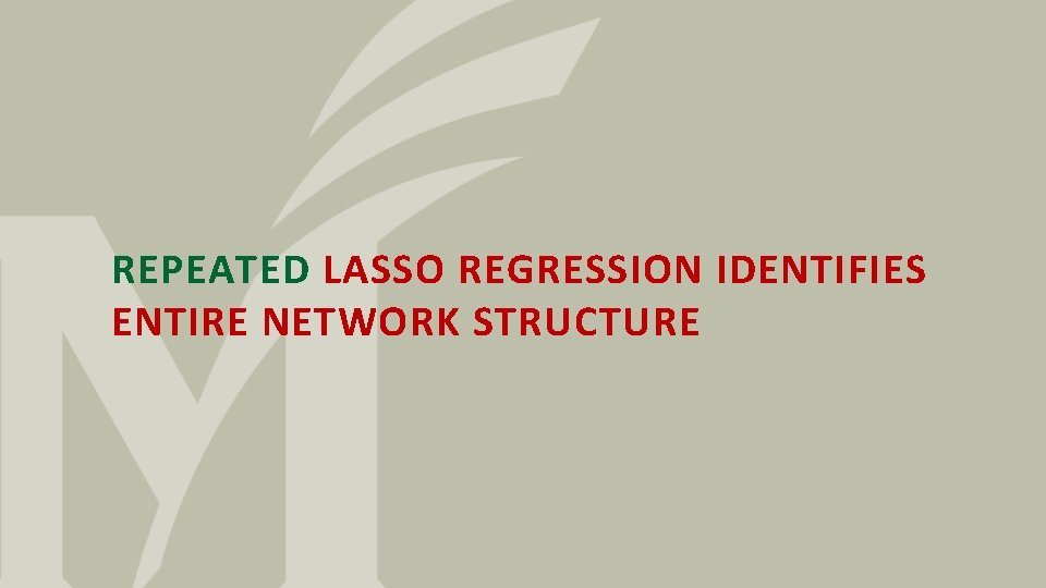 REPEATED LASSO REGRESSION IDENTIFIES ENTIRE NETWORK STRUCTURE 