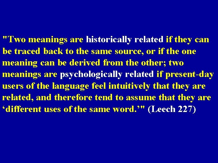 "Two meanings are historically related if they can be traced back to the same