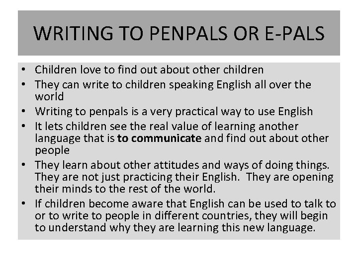 WRITING TO PENPALS OR E-PALS • Children love to find out about other children