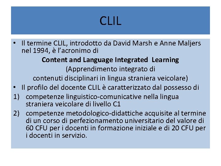 CLIL • Il termine CLIL, introdotto da David Marsh e Anne Maljers nel 1994,