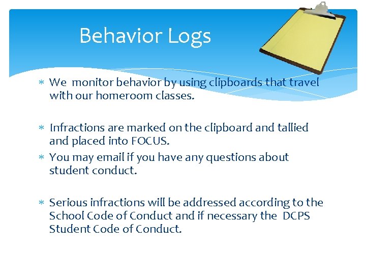 Behavior Logs We monitor behavior by using clipboards that travel with our homeroom classes.