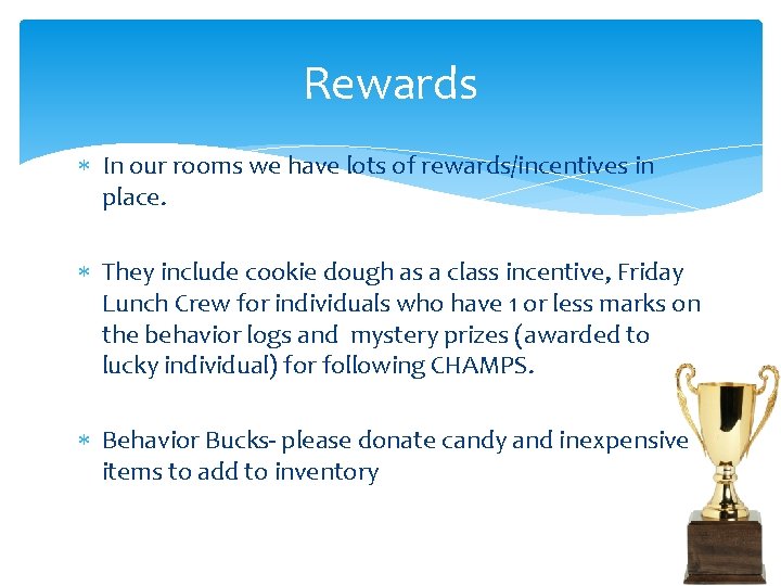 Rewards In our rooms we have lots of rewards/incentives in place. They include cookie