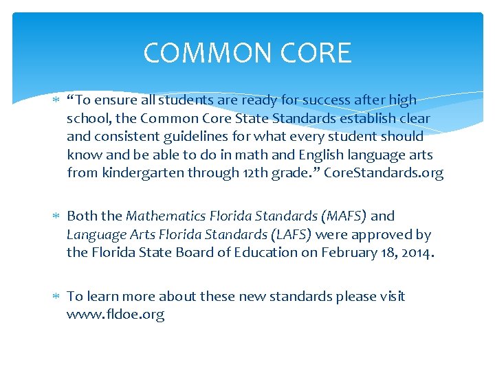 COMMON CORE “To ensure all students are ready for success after high school, the