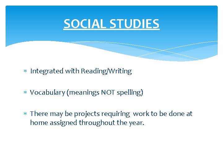 SOCIAL STUDIES Integrated with Reading/Writing Vocabulary (meanings NOT spelling) There may be projects requiring