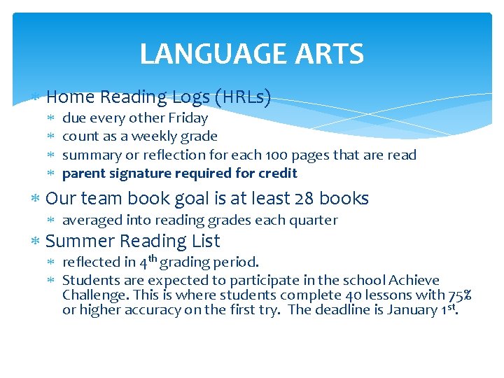 LANGUAGE ARTS Home Reading Logs (HRLs) due every other Friday count as a weekly