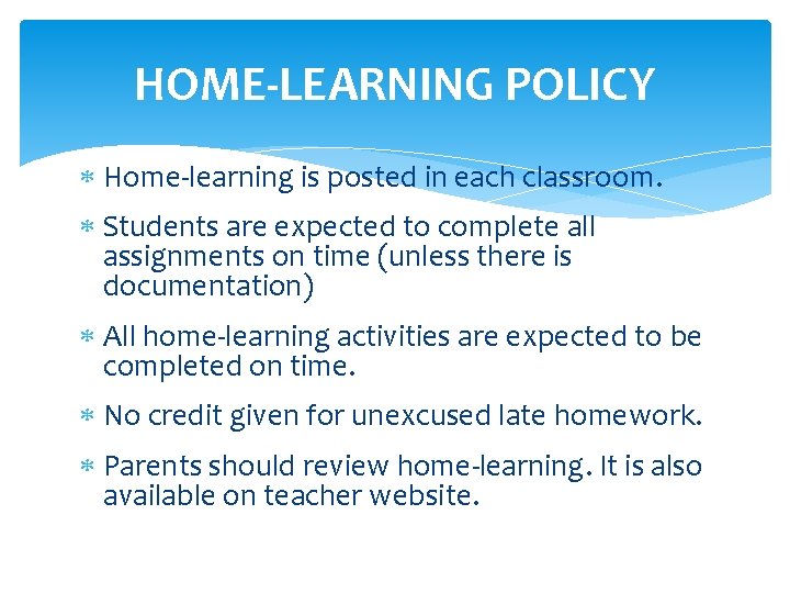 HOME-LEARNING POLICY Home-learning is posted in each classroom. Students are expected to complete all