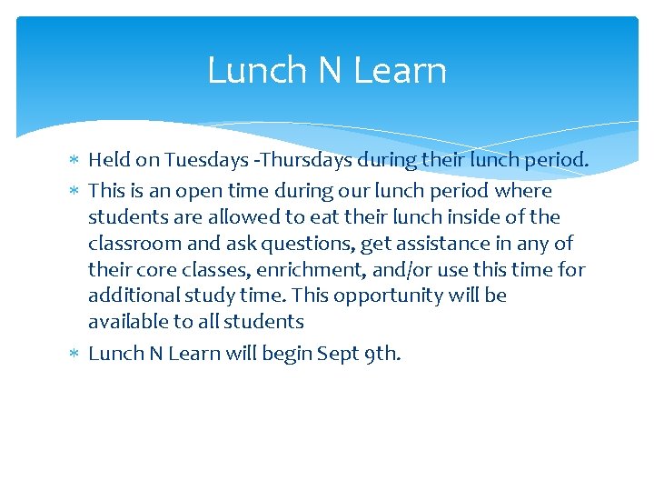 Lunch N Learn Held on Tuesdays -Thursdays during their lunch period. This is an