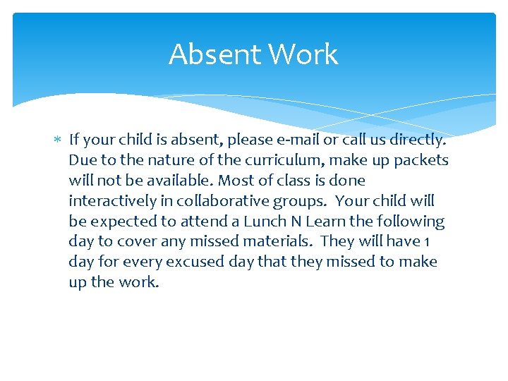 Absent Work If your child is absent, please e-mail or call us directly. Due