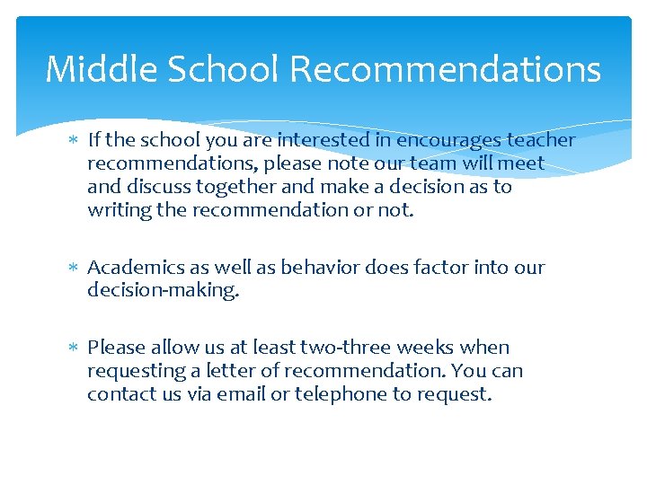 Middle School Recommendations If the school you are interested in encourages teacher recommendations, please