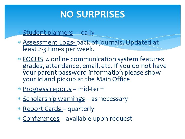 NO SURPRISES Student planners – daily Assessment Logs- back of journals. Updated at least
