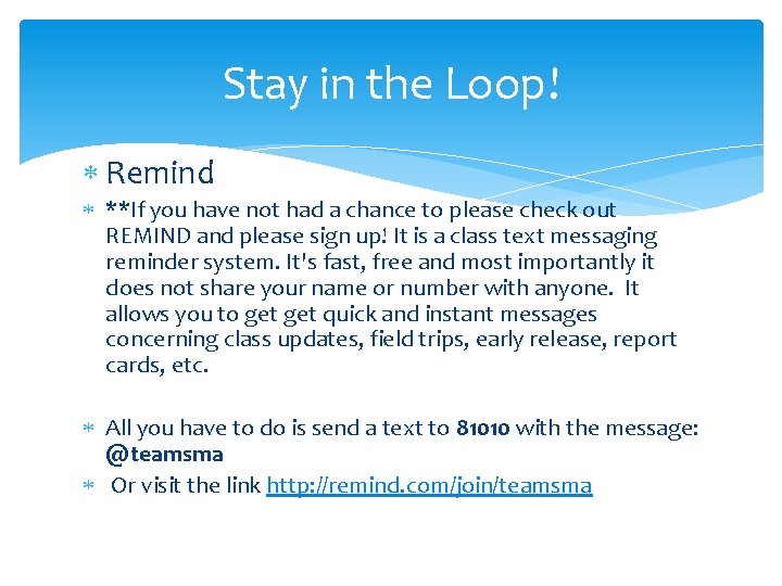 Stay in the Loop! Remind **If you have not had a chance to please