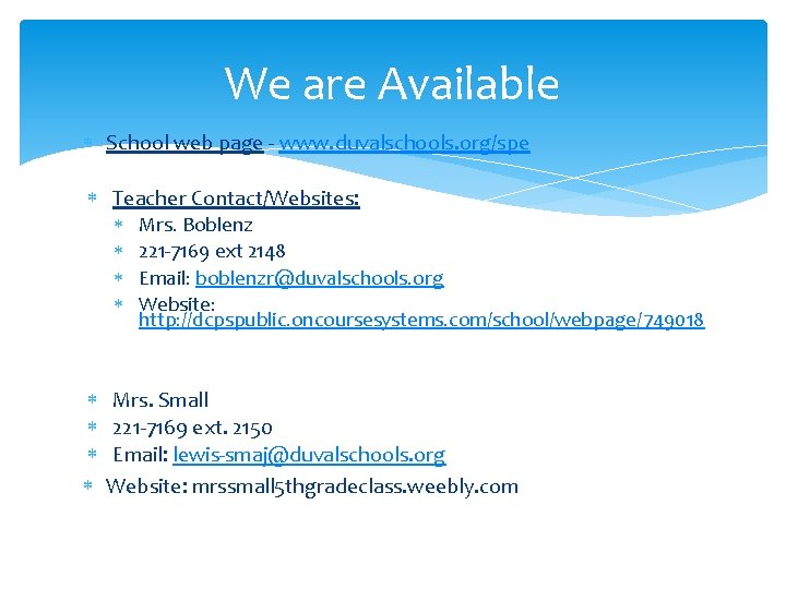 We are Available School web page - www. duvalschools. org/spe Teacher Contact/Websites: Mrs. Boblenz