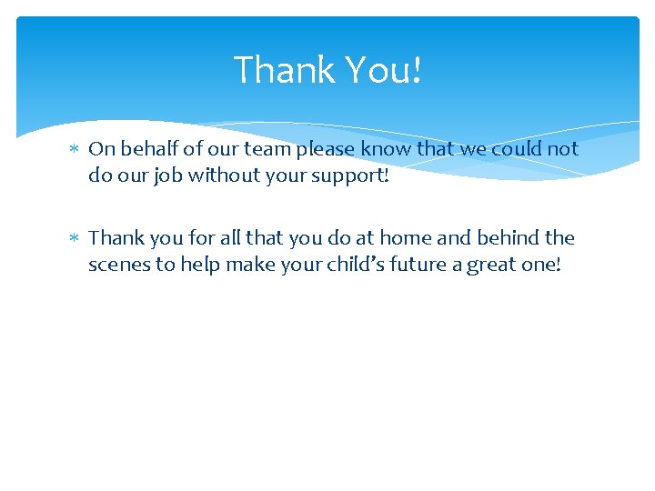 Thank You! On behalf of our team please know that we could not do