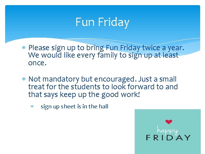 Fun Friday Please sign up to bring Fun Friday twice a year. We would